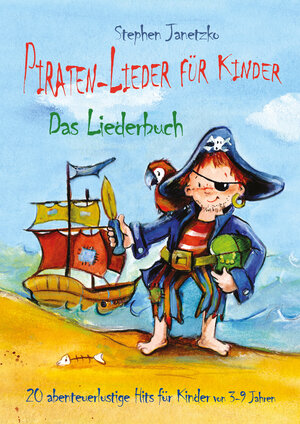 Buchcover Piraten-Lieder für Kinder - 20 abenteuerlustige Lieder für Kinder von 3-9 Jahren | Stephen Janetzko | EAN 9783957222886 | ISBN 3-95722-288-5 | ISBN 978-3-95722-288-6