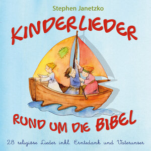 Buchcover Kinderlieder rund um die Bibel | Stephen Janetzko | EAN 9783957223203 | ISBN 3-95722-320-2 | ISBN 978-3-95722-320-3