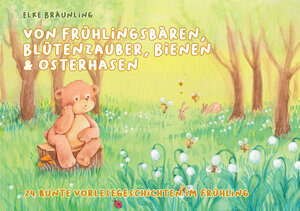 Buchcover Von Frühlingsbären, Blütenzauber, Bienen und Osterhasen | Elke Bräunling | EAN 9783957225849 | ISBN 3-95722-584-1 | ISBN 978-3-95722-584-9