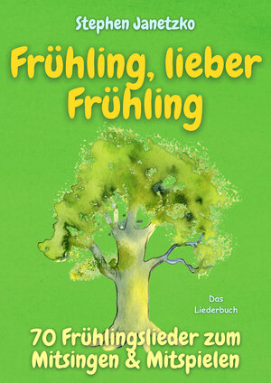 Buchcover Frühling, lieber Frühling - 70 Frühlingslieder zum Mitsingen & Mitspielen | Stephen Janetzko | EAN 9783957225993 | ISBN 3-95722-599-X | ISBN 978-3-95722-599-3