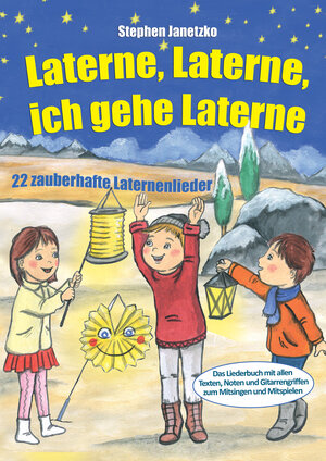 Buchcover Laterne, Laterne, ich gehe Laterne - 22 zauberhafte Laternenlieder | Stephen Janetzko | EAN 9783957228109 | ISBN 3-95722-810-7 | ISBN 978-3-95722-810-9