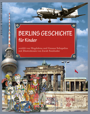Buchcover Berlins Geschichte für Kinder | Gunnar Schupelius | EAN 9783957230249 | ISBN 3-95723-024-1 | ISBN 978-3-95723-024-9