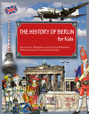 Buchcover The History of Berlin for Kids | Magdalena Schupelius | EAN 9783957230843 | ISBN 3-95723-084-5 | ISBN 978-3-95723-084-3