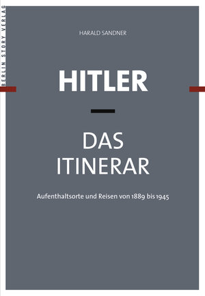 Buchcover Hitler - Das Itinerar | Harald Sandner | EAN 9783957230904 | ISBN 3-95723-090-X | ISBN 978-3-95723-090-4