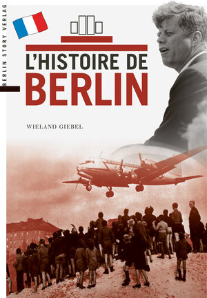 Buchcover L’histoire de Berlin | Wieland Giebel | EAN 9783957231031 | ISBN 3-95723-103-5 | ISBN 978-3-95723-103-1
