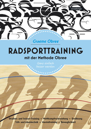 Buchcover Radsporttraining mit der Methode Obree | Graeme Obree | EAN 9783957260048 | ISBN 3-95726-004-3 | ISBN 978-3-95726-004-8