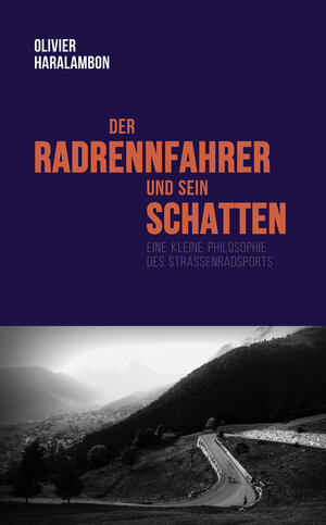 Buchcover Der Radrennfahrer und sein Schatten | Olivier Haralambon | EAN 9783957260284 | ISBN 3-95726-028-0 | ISBN 978-3-95726-028-4