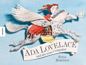 Buchcover Ada Lovelace und der erste Computer | Fiona Robinson | EAN 9783957280442 | ISBN 3-95728-044-3 | ISBN 978-3-95728-044-2