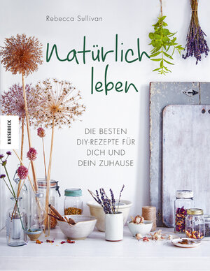Buchcover Natürlich leben | Rebecca Sullivan | EAN 9783957283917 | ISBN 3-95728-391-4 | ISBN 978-3-95728-391-7