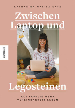 Buchcover Zwischen Laptop und Legosteinen | Katharina Marisa Katz | EAN 9783957285164 | ISBN 3-95728-516-X | ISBN 978-3-95728-516-4