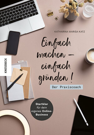 Buchcover Einfach machen - einfach gründen! Der Praxiscoach | Katharina Marisa Katz | EAN 9783957285621 | ISBN 3-95728-562-3 | ISBN 978-3-95728-562-1