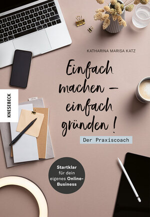 Buchcover Einfach machen - einfach gründen! Der Praxiscoach | Katharina Katz | EAN 9783957286550 | ISBN 3-95728-655-7 | ISBN 978-3-95728-655-0