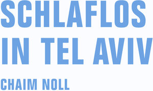 Buchcover Schlaflos in Tel Aviv | Chaim Noll | EAN 9783957321671 | ISBN 3-95732-167-0 | ISBN 978-3-95732-167-1