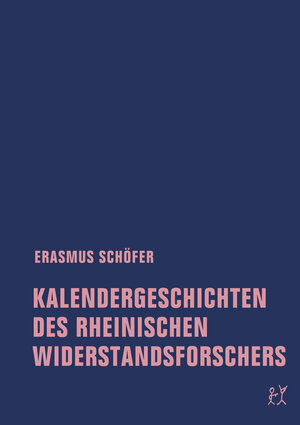 Buchcover Kalendergeschichten des rheinischen Widerstandsforschers | Erasmus Schöfer | EAN 9783957321893 | ISBN 3-95732-189-1 | ISBN 978-3-95732-189-3
