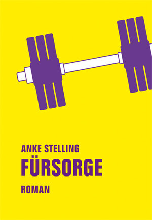 Buchcover Fürsorge | Anke Stelling | EAN 9783957322326 | ISBN 3-95732-232-4 | ISBN 978-3-95732-232-6