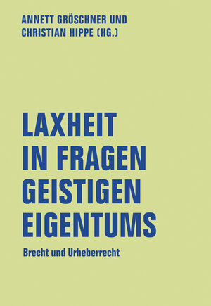 Buchcover Laxheit in Fragen geistigen Eigentums  | EAN 9783957322760 | ISBN 3-95732-276-6 | ISBN 978-3-95732-276-0