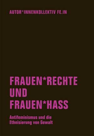 Buchcover Frauen*rechte und Frauen*hass | Autor*innenkollektiv Fe.In | EAN 9783957324108 | ISBN 3-95732-410-6 | ISBN 978-3-95732-410-8
