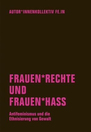 Buchcover Frauen*rechte und Frauen*hass | Anne O. Berg, Eike Sander, Judith Goetz | EAN 9783957324443 | ISBN 3-95732-444-0 | ISBN 978-3-95732-444-3
