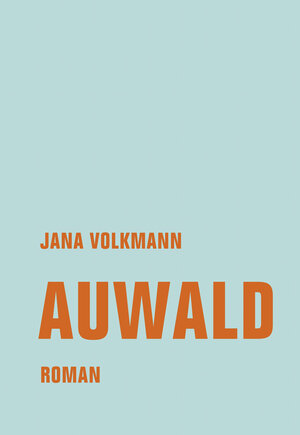 Buchcover Auwald | Jana Volkmann | EAN 9783957324467 | ISBN 3-95732-446-7 | ISBN 978-3-95732-446-7
