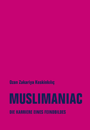 Buchcover Muslimaniac | Ozan Zakariya Keskinkılıç | EAN 9783957325532 | ISBN 3-95732-553-6 | ISBN 978-3-95732-553-2