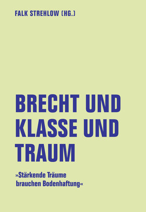 Buchcover Brecht und Klasse und Traum  | EAN 9783957325563 | ISBN 3-95732-556-0 | ISBN 978-3-95732-556-3