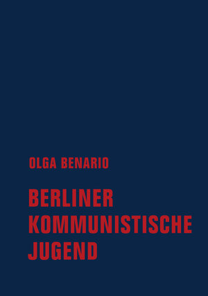 Buchcover Berliner Kommunistische Jugend | Olga Benario | EAN 9783957325686 | ISBN 3-95732-568-4 | ISBN 978-3-95732-568-6
