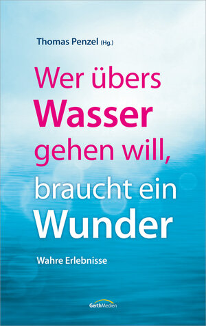 Buchcover Wer übers Wasser gehen will, braucht ein Wunder  | EAN 9783957340894 | ISBN 3-95734-089-6 | ISBN 978-3-95734-089-4