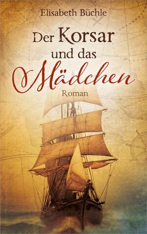 Buchcover Der Korsar und das Mädchen | Elisabeth Büchle | EAN 9783957341884 | ISBN 3-95734-188-4 | ISBN 978-3-95734-188-4