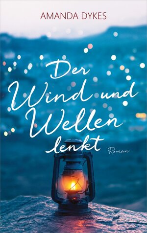 Buchcover Der Wind und Wellen lenkt | Amanda Dykes | EAN 9783957346599 | ISBN 3-95734-659-2 | ISBN 978-3-95734-659-9