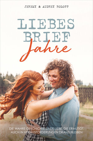 Buchcover Liebesbriefjahre | Audrey & Jeremy Roloff | EAN 9783957346643 | ISBN 3-95734-664-9 | ISBN 978-3-95734-664-3