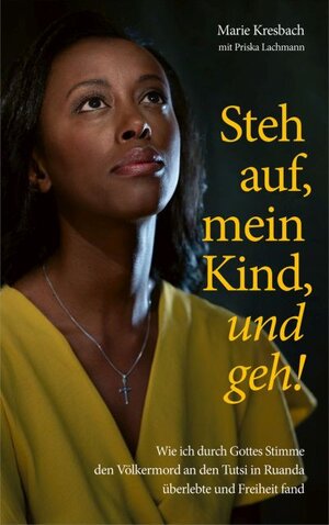 Buchcover Steh auf, mein Kind, und geh! | Marie Kresbach | EAN 9783957347299 | ISBN 3-95734-729-7 | ISBN 978-3-95734-729-9