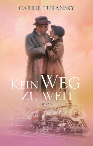 Buchcover Kein Weg zu weit | Carrie Turansky | EAN 9783957348302 | ISBN 3-95734-830-7 | ISBN 978-3-95734-830-2