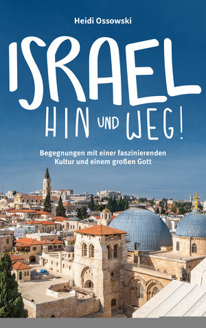 Buchcover Israel - Hin und weg! | Heidi Ossowski | EAN 9783957348784 | ISBN 3-95734-878-1 | ISBN 978-3-95734-878-4