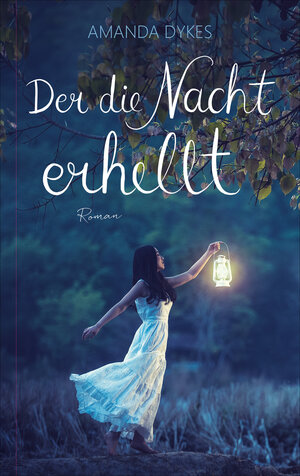 Buchcover Der die Nacht erhellt | Amanda Dykes | EAN 9783957348944 | ISBN 3-95734-894-3 | ISBN 978-3-95734-894-4
