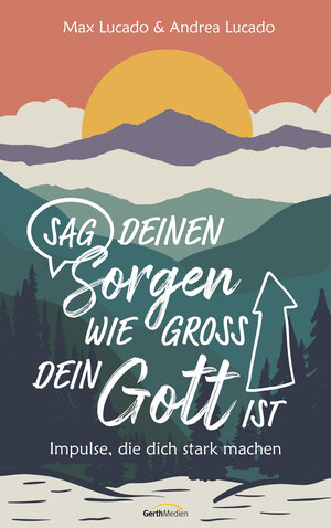 Buchcover Sag deinen Sorgen, wie groß dein Gott ist | Max Lucado | EAN 9783957349309 | ISBN 3-95734-930-3 | ISBN 978-3-95734-930-9