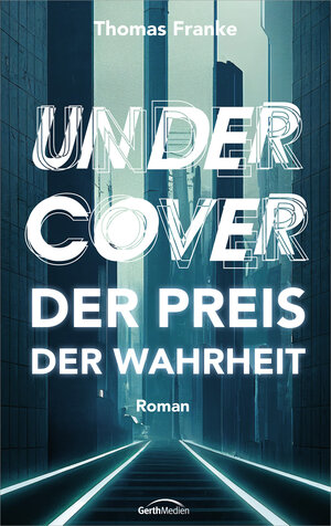 Buchcover Undercover - der Preis der Wahrheit | Thomas Franke | EAN 9783957349781 | ISBN 3-95734-978-8 | ISBN 978-3-95734-978-1