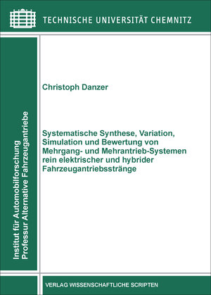 Buchcover Systematische Synthese, Variation, Simulation und Bewertung von Mehrgang- und Mehrantrieb-Systemen rein elektrischer und hybrider Fahrzeugantriebsstränge | Christoph Danzer | EAN 9783957350534 | ISBN 3-95735-053-0 | ISBN 978-3-95735-053-4