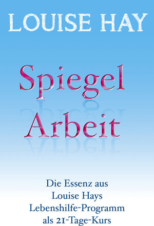 Buchcover Spiegelarbeit | Louise Hay | EAN 9783957360649 | ISBN 3-95736-064-1 | ISBN 978-3-95736-064-9