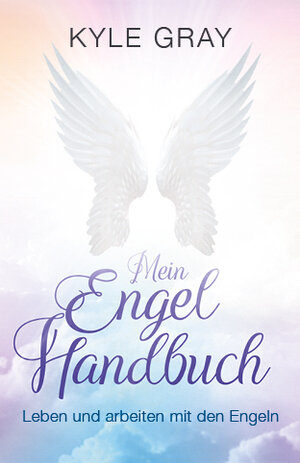 Buchcover Mein Engel Handbuch | Kyle Gray | EAN 9783957360809 | ISBN 3-95736-080-3 | ISBN 978-3-95736-080-9