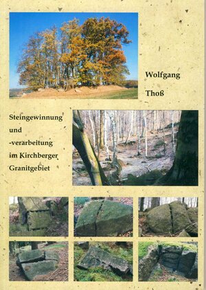 Buchcover Steingewinnung und -verarbeitung im Kirchberger Granitgebiet | Thoß Wolfgang | EAN 9783957410306 | ISBN 3-95741-030-4 | ISBN 978-3-95741-030-6