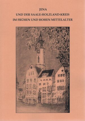 Buchcover Jena und der Saale-Holzland-Kreis im frühen und hohen Mittelalter  | EAN 9783957410504 | ISBN 3-95741-050-9 | ISBN 978-3-95741-050-4