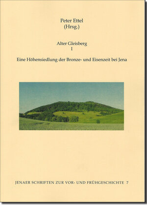 Buchcover Alter Gleisberg I – Eine Höhensiedlung der Bronze- und Eisenzeit bei Jena  | EAN 9783957410788 | ISBN 3-95741-078-9 | ISBN 978-3-95741-078-8