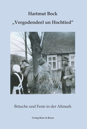 Buchcover Vergodendeel un Hochtied - Bräuche und Feste in der Altmark | Hartmut Bock | EAN 9783957411709 | ISBN 3-95741-170-X | ISBN 978-3-95741-170-9