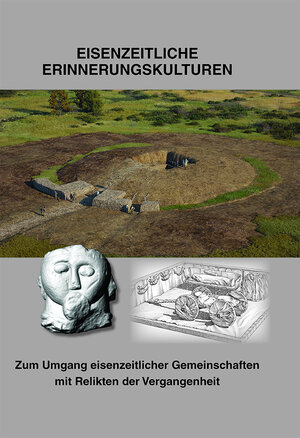Buchcover Eisenzeitliche Erinnerungskulturen - Zum Umgang eisenzeitlicher Gemeinschaften mit Relikten der Vergangenheit  | EAN 9783957411969 | ISBN 3-95741-196-3 | ISBN 978-3-95741-196-9