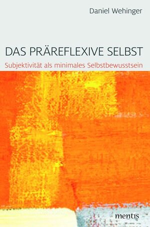 Buchcover Das präreflexive Selbst | Daniel Wehinger | EAN 9783957430311 | ISBN 3-95743-031-3 | ISBN 978-3-95743-031-1