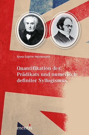 Buchcover Quantifikation des Prädikats und numerisch definierter Syllogismus | Anna-Sophie Heinemann | EAN 9783957430335 | ISBN 3-95743-033-X | ISBN 978-3-95743-033-5