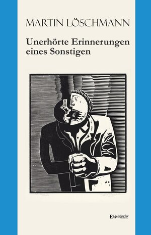 Buchcover Unerhörte Erinnerungen eines Sonstigen | Martin Löschmann | EAN 9783957446817 | ISBN 3-95744-681-3 | ISBN 978-3-95744-681-7