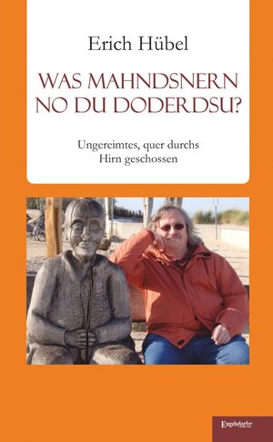 Buchcover Was mahndsnern no du doderdsu? | Erich Hübel | EAN 9783957447319 | ISBN 3-95744-731-3 | ISBN 978-3-95744-731-9