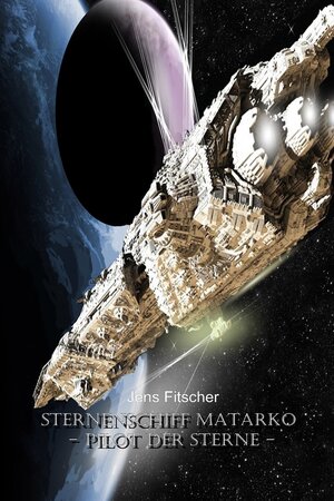 Buchcover Sternenschiff MATARKO | Jens Fitscher | EAN 9783957450012 | ISBN 3-95745-001-2 | ISBN 978-3-95745-001-2