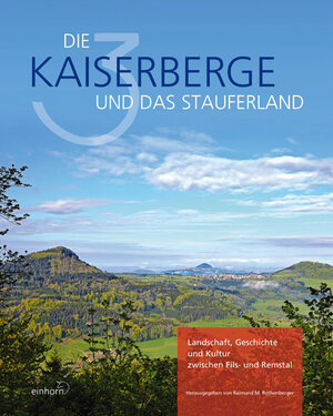 Buchcover Die Dreikaiserberge und das Stauferland | Autorengemeinschaft | EAN 9783957470027 | ISBN 3-95747-002-1 | ISBN 978-3-95747-002-7